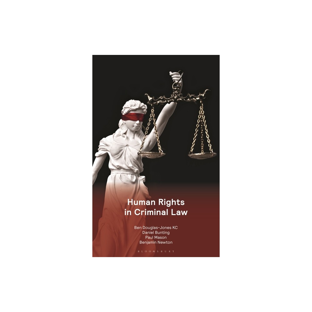 Human Rights in Criminal Law - (Criminal Practice) by Ben Douglas-Jones Kc & Daniel Bunting & Paul Mason & Benjamin Newton (Paperback)