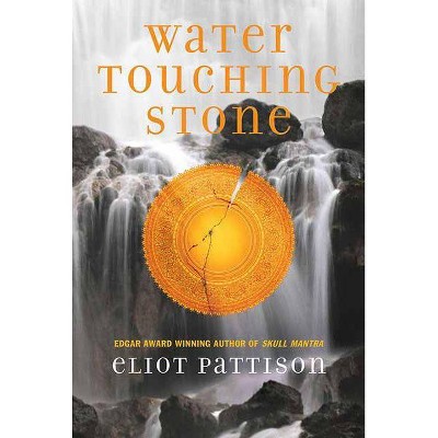 Water Touching Stone - (Inspector Shan Tao Yun Novels) by  Eliot Pattison (Paperback)