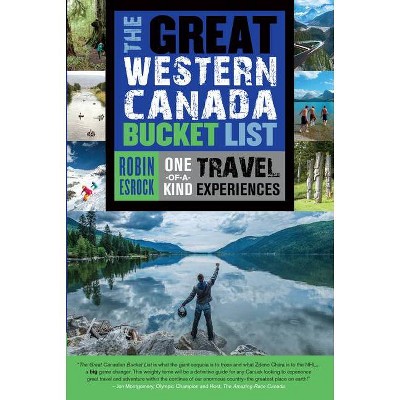 The Great Western Canada Bucket List - (Great Canadian Bucket List) by  Robin Esrock (Paperback)