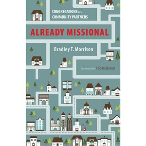 Already Missional - by  Bradley T Morrison (Paperback) - 1 of 1