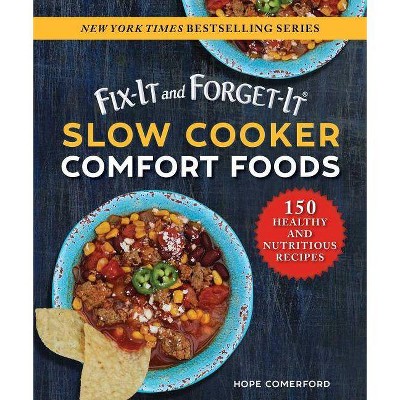 Fix-It and Forget-It Slow Cooker Comfort Foods - (Fix-It and Enjoy-It!) by  Hope Comerford (Paperback)