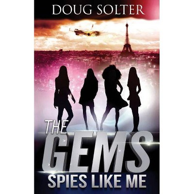 Spies Like Me - (Gems Spy Thriller) by  Doug Solter (Paperback)