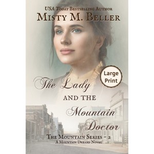 The Lady and the Mountain Doctor - Large Print by  Misty M Beller (Paperback) - 1 of 1