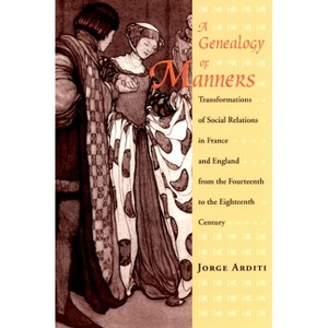 A Genealogy of Manners - by  Jorge Arditi (Paperback) - 1 of 1
