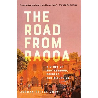 The Road from Raqqa - by  Jordan Ritter Conn (Paperback)