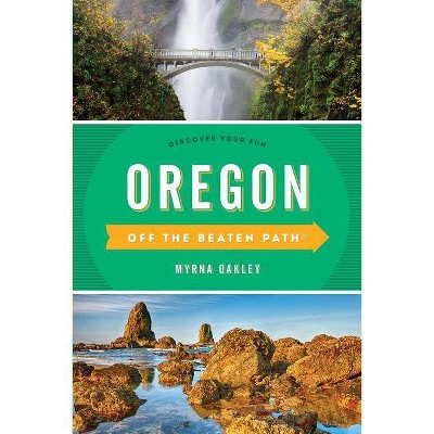 Oregon Off the Beaten Path(R) - 11th Edition by  Myrna Oakley (Paperback)