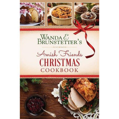 Wanda E. Brunstetter's Amish Friends Christmas Cookbook - by  Wanda E Brunstetter (Spiral Bound)