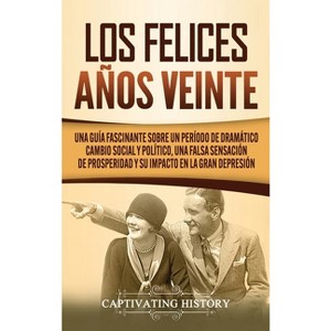 Los Felices Años Veinte - by  Captivating History (Hardcover) - 1 of 1