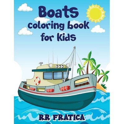 Boats coloring book for kids - by  R R Fratica (Paperback)