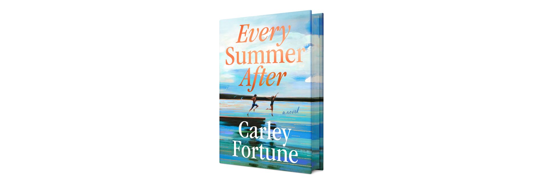 Every Summer After - by  Carley Fortune (Hardcover)