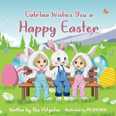 GabAna Wishes you a Happy Easter - by  Roz Potgieter (Paperback)