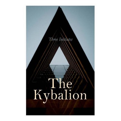 The Kybalion - by  Three Initiates (Paperback)