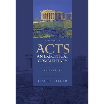 Acts: An Exegetical Commentary - by  Craig S Keener (Hardcover)