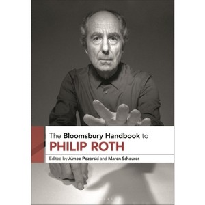 The Bloomsbury Handbook to Philip Roth - (Bloomsbury Handbooks) by  Aimee Pozorski & Maren Scheurer (Hardcover) - 1 of 1