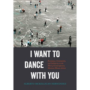 I Want to Dance with You - by  Alberto McKelligan Hernández (Hardcover) - 1 of 1