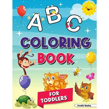 Alphabet Coloring Book for Kids Ages 2-4 - by  Amelia Sealey (Paperback)