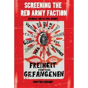 Screening the Red Army Faction - by  Christina Gerhardt (Paperback) - 1 of 1