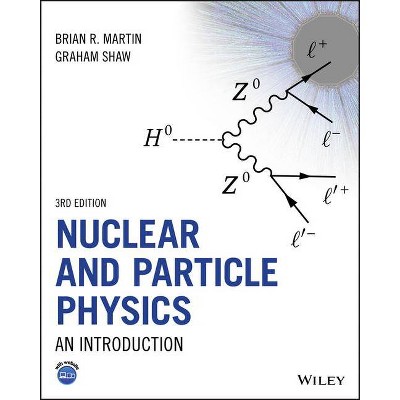 Nuclear and Particle Physics, Third Edition - 3rd Edition by  Brian Martin (Paperback)