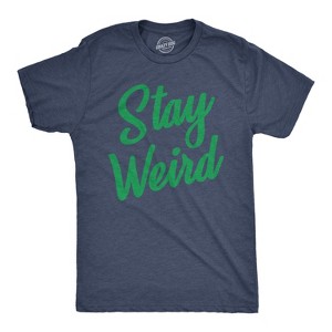 Mens Stay Weird T Shirt Funny Unusual Tee For Guys Crazy Gift for Geeks - Crazy Dog Men's T Shirt - 1 of 4