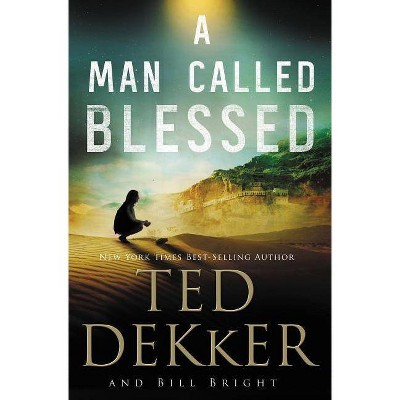 A Man Called Blessed - (Caleb Books) by  Ted Dekker & Bill Bright (Paperback)