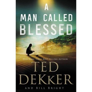 A Man Called Blessed - (Caleb Books) by  Ted Dekker & Bill Bright (Paperback) - 1 of 1