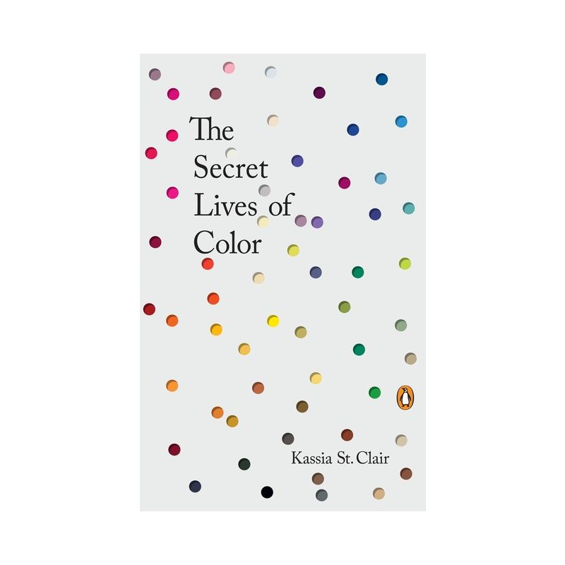 The Secret Lives of Color - by  Kassia St Clair (Hardcover), 1 of 2