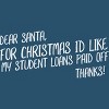Men's Design By Humans Dear Santa For Christmas I'd Like My Student Loans Paid Off By Thingsandthings T-Shirt - 2 of 4