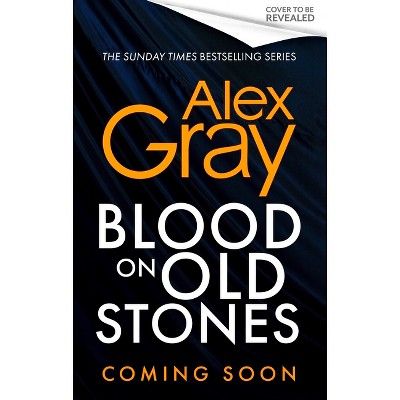 Blood on Old Stones - by  Alex Gray (Hardcover)