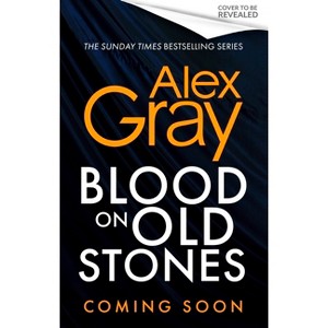 Blood on Old Stones - by  Alex Gray (Hardcover) - 1 of 1