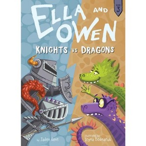 Ella and Owen 3: Knights vs. Dragons - by  Jaden Kent (Paperback) - 1 of 1