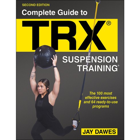 Complete Guide To Trx(r) Suspension Training(r) - 2nd Edition By Jay ...