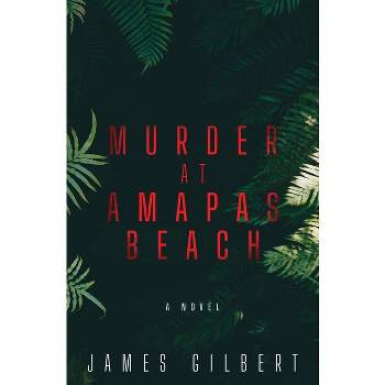 Murder at Amapas Beach - by  James Gilbert (Paperback)