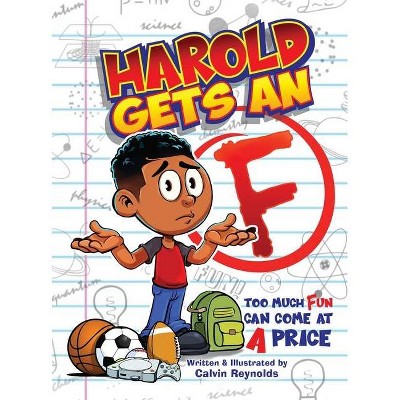 Harold Gets An F - by  Calvin Reynolds (Hardcover)