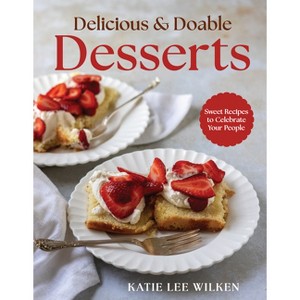 Delicious and Doable Desserts - by  Katie Lee Wilken (Hardcover) - 1 of 1