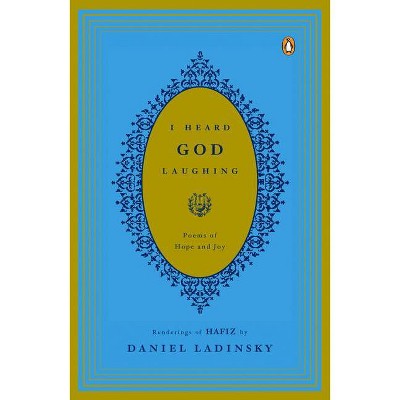 I Heard God Laughing - by  Daniel Ladinsky (Paperback)