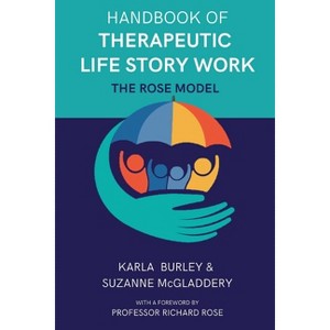 Handbook of Therapeutic Life Story Work - by  Karla Burley & Suzanne McGladdery (Paperback) - 1 of 1