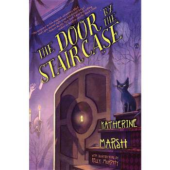 The Door by the Staircase - by  Katherine Marsh (Paperback)