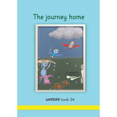 The journey home weebee Book 24 - by  R M Price-Mohr (Paperback)