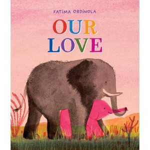 Our Love - by  Fátima Ordinola (Hardcover) - 1 of 1