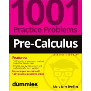 Pre-Calculus: 1001 Practice Problems for Dummies (+ Free Online Practice) - by  Mary Jane Sterling (Paperback) - 1 of 1