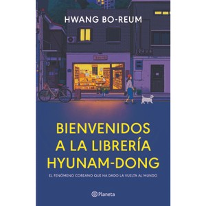 Bienvenidos a la Librería Hyunam-Dong (Novela) / Welcome to the Hyunam-Dong Bookshop (a Novel) - by  Hwang Bo-Reum (Paperback) - 1 of 1