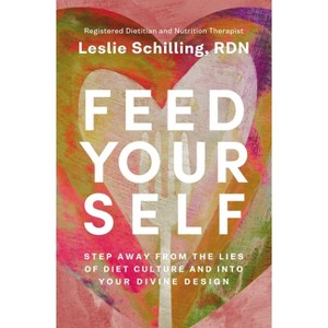 Feed Yourself - by  Leslie Schilling (Paperback) - 1 of 1