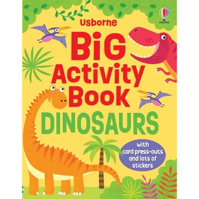 Big Activity Book Dinosaurs - by  Kirsteen Robson (Paperback)