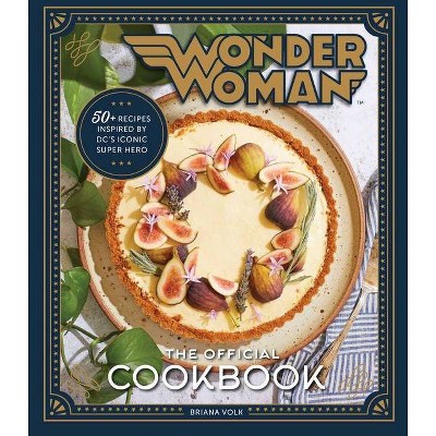 Wonder Woman: The Official Cookbook - by  Briana Volk (Hardcover)