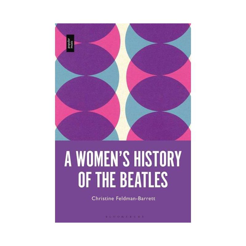 A Women's History of the Beatles - by  Christine Feldman-Barrett (Paperback), 1 of 2