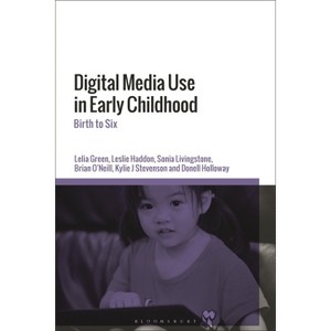 Digital Media Use in Early Childhood - by  Lelia Green & Leslie Haddon & Sonia Livingstone (Hardcover) - 1 of 1