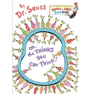 Oh, The Thinks You Can Think! - Dr. Seuss