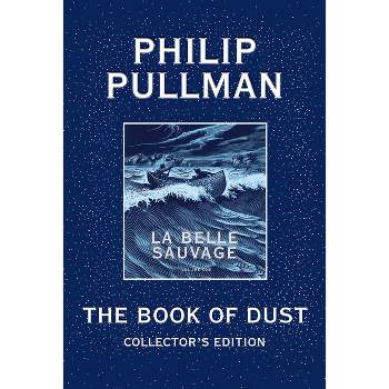 The Book of Dust: La Belle Sauvage Collector's Edition (Book of Dust, Volume 1) - by  Philip Pullman (Hardcover)