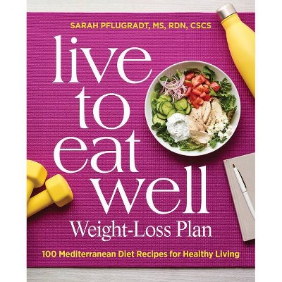 Live to Eat Well Weight-Loss Plan - by  Sarah Pflugradt (Paperback)