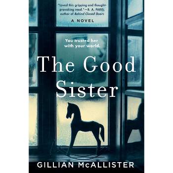 The Good Sister - by  Gillian McAllister (Paperback)